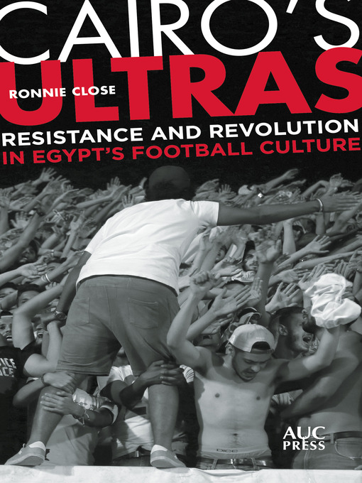 Title details for Cairo's Ultras by Ronnie Close - Available